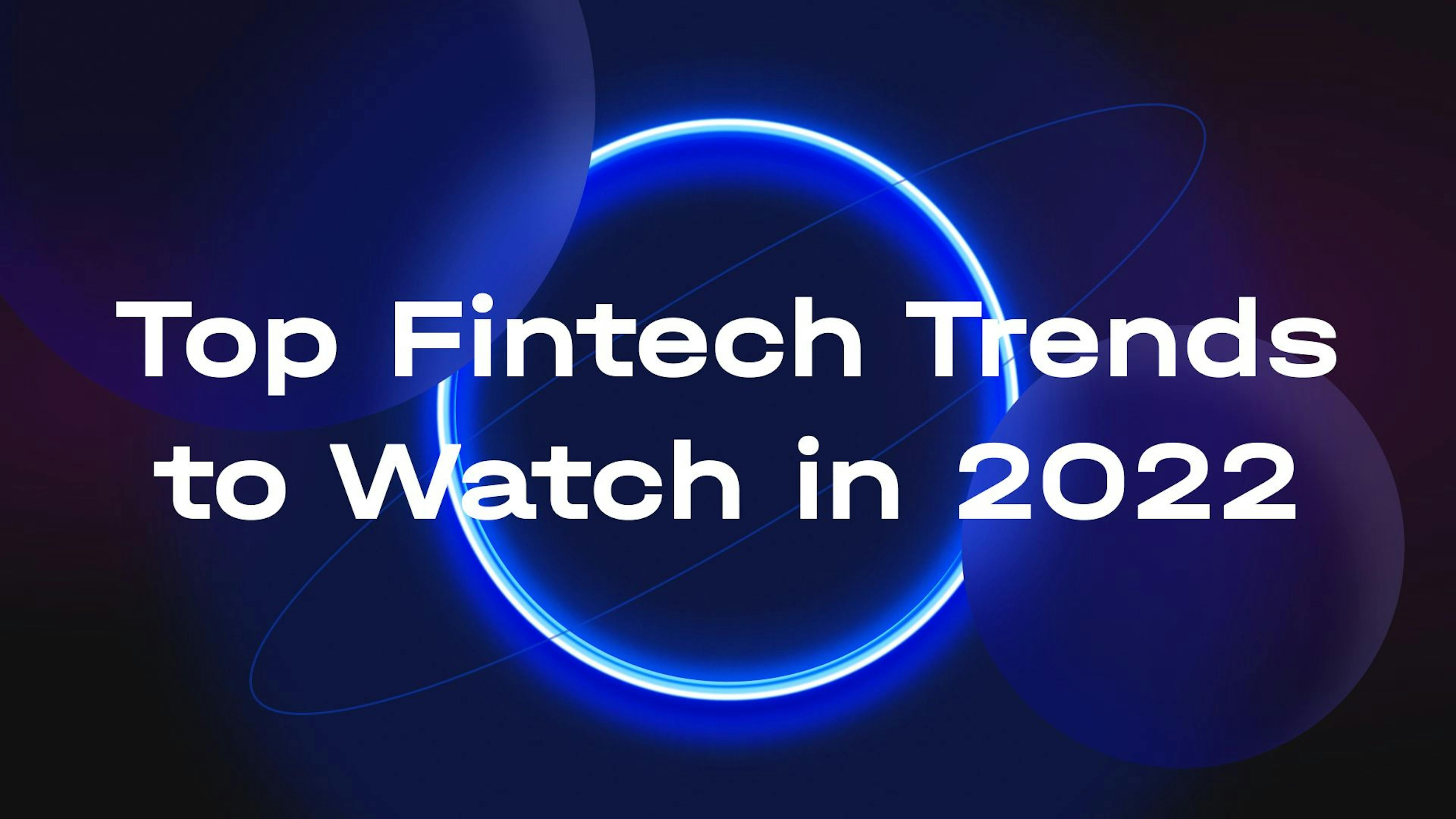 featured image - 7 FinTech Trends for Financial Service Providers to Keep a Note of in 2022