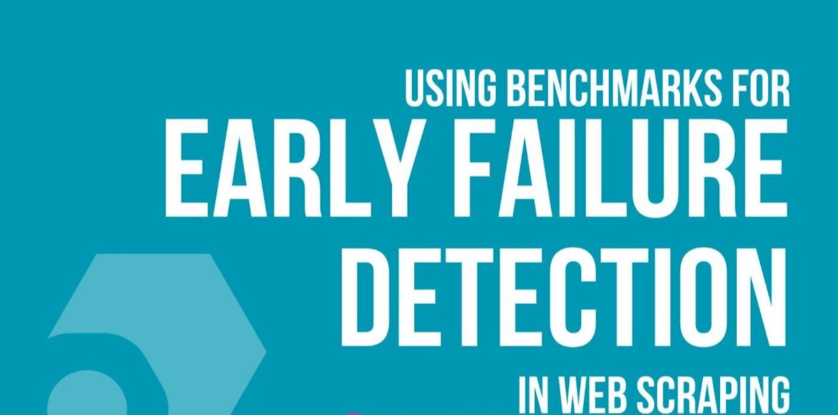 featured image - Improve Early Failure Detection (EFD) in Web Scraping With Benchmark Data