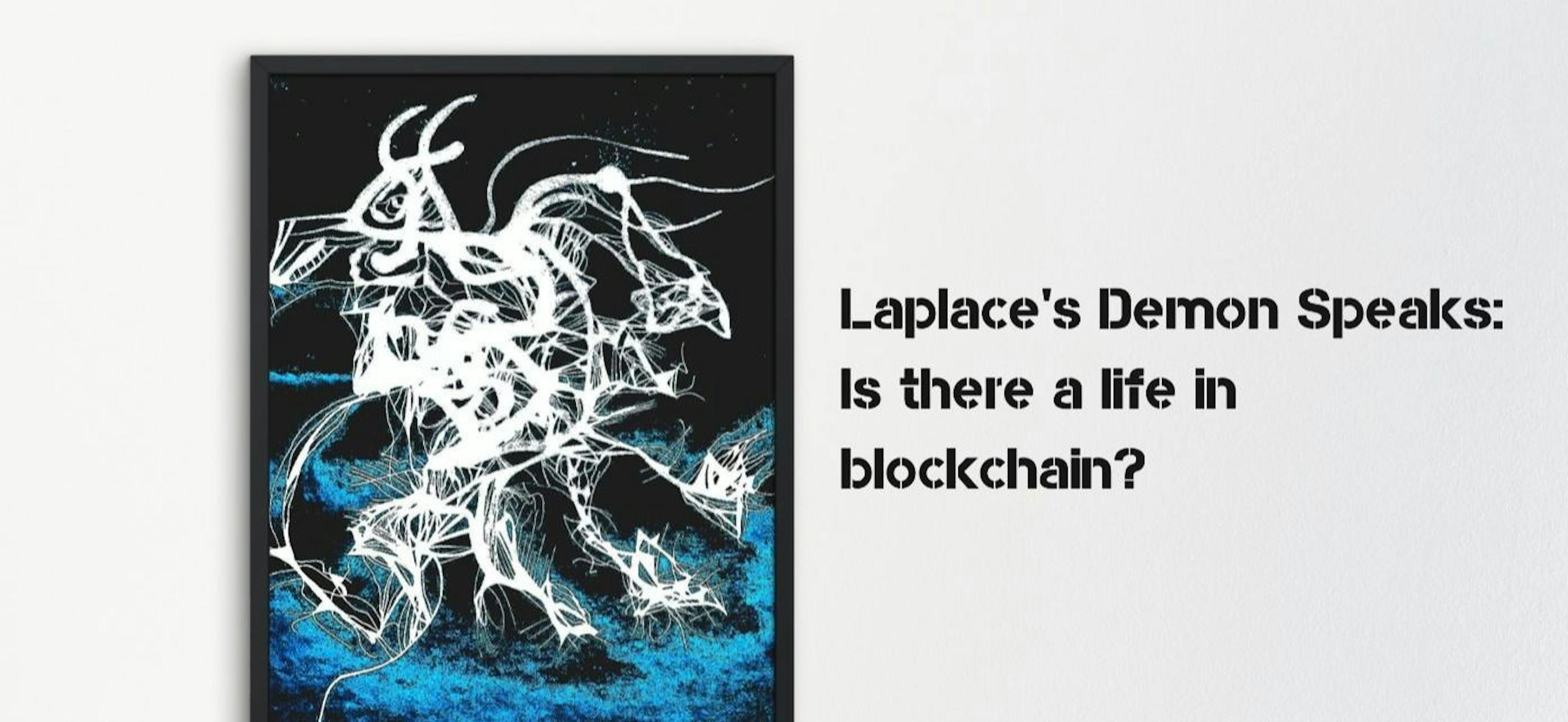 featured image - Le démon de Laplace parle : y a-t-il quelque chose de « vivant » dans la blockchain ?