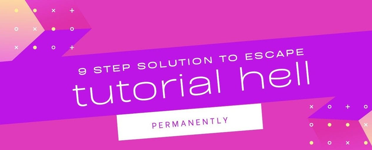featured image - 9 Step Solution to Escape Tutorial Hell Permanently