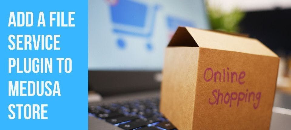 featured image - Thêm Plugin dịch vụ tệp vào Cửa hàng Medusa của bạn: Hướng dẫn cơ bản