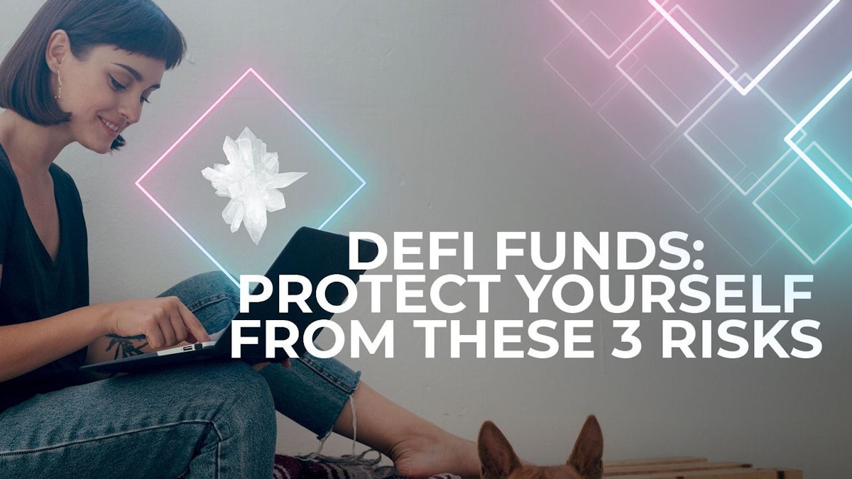 featured image - DeFi Funds: Protect Yourself from these 3 Risks Today
