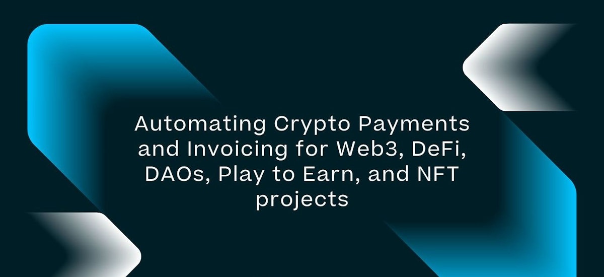 featured image - How to Automate Crypto Payments and Invoicing for Web3, DeFi, and NFT Projects
