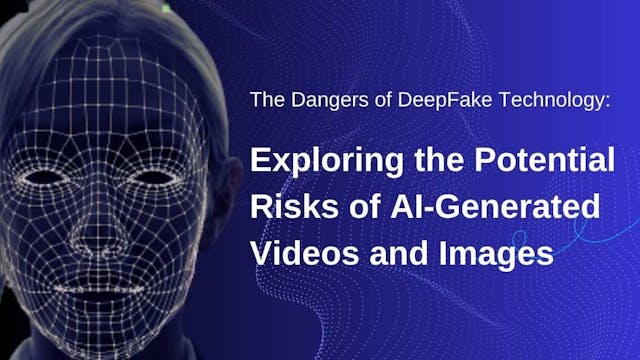 /the-dangers-of-deepfake-technology-exploring-the-potential-risks-of-ai-generated-videos-and-images feature image