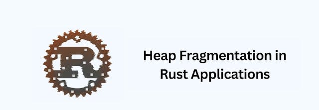 /how-to-spot-and-avoid-heap-fragmentation-in-rust-applications feature image