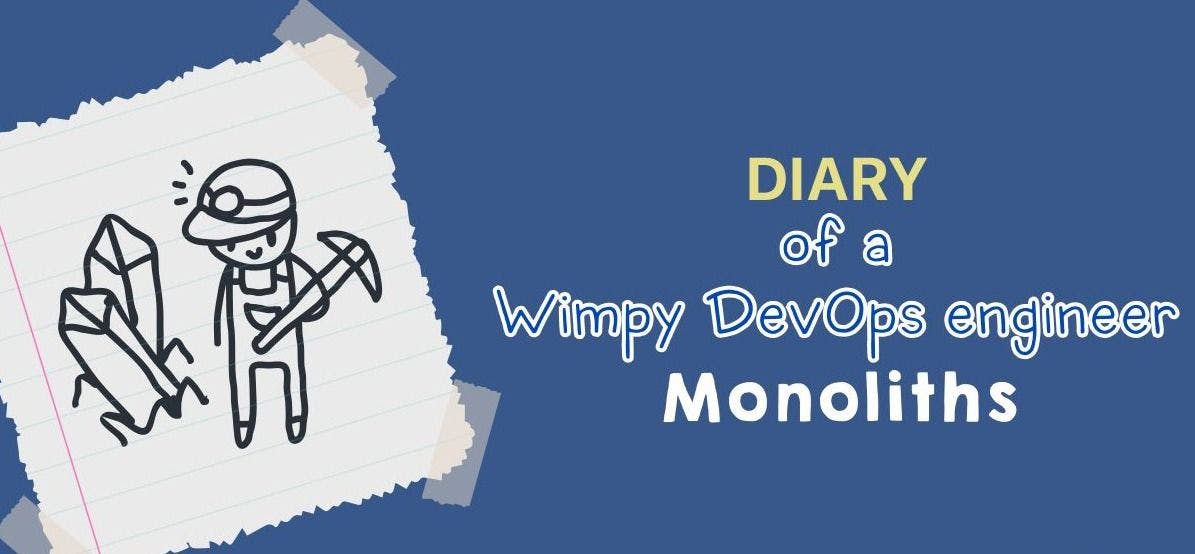 featured image - Diary of a Wimpy DevOps Engineer: Exploring Monoliths