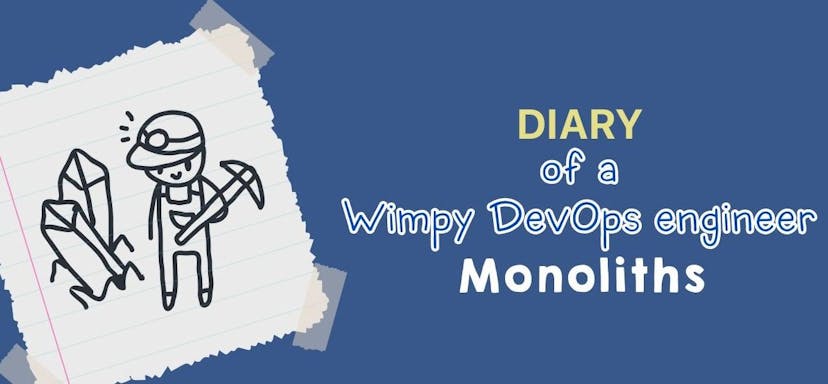 /diary-of-a-wimpy-devops-engineer-exploring-monoliths feature image