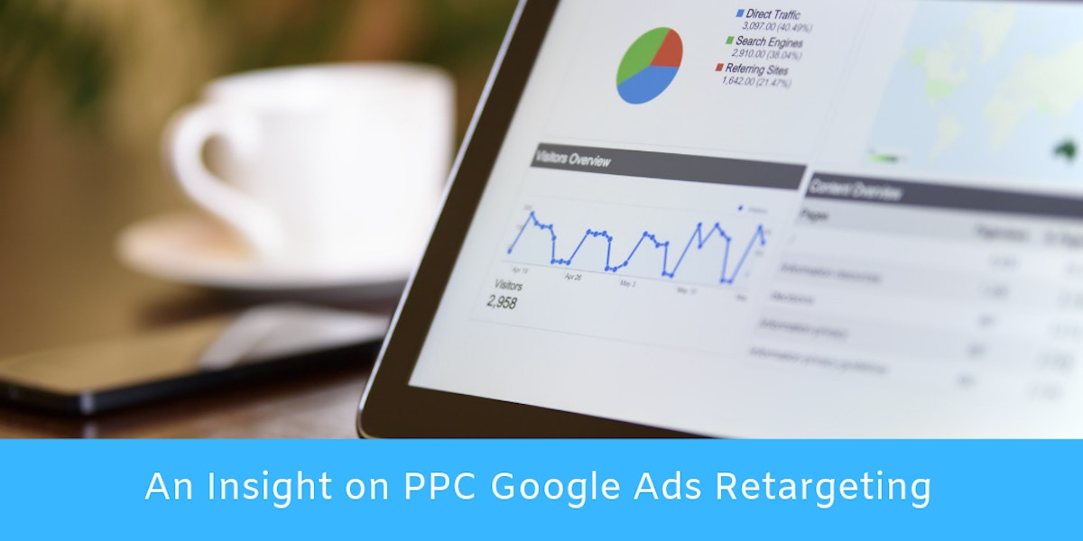 featured image - An Insight on PPC Google Ads Retargeting