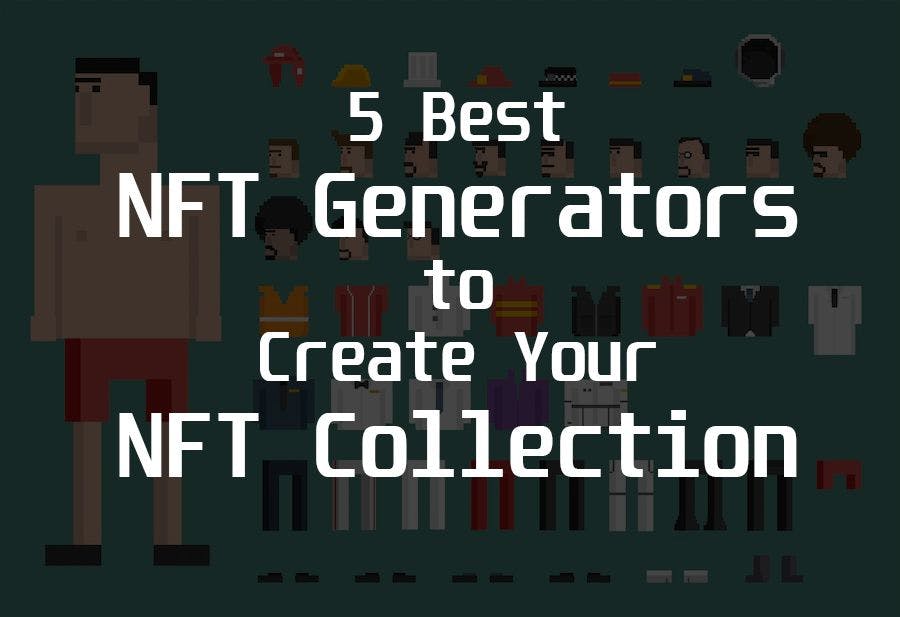 featured image - 5 Best NFT Generators to Create an NFT Collection (No Code)