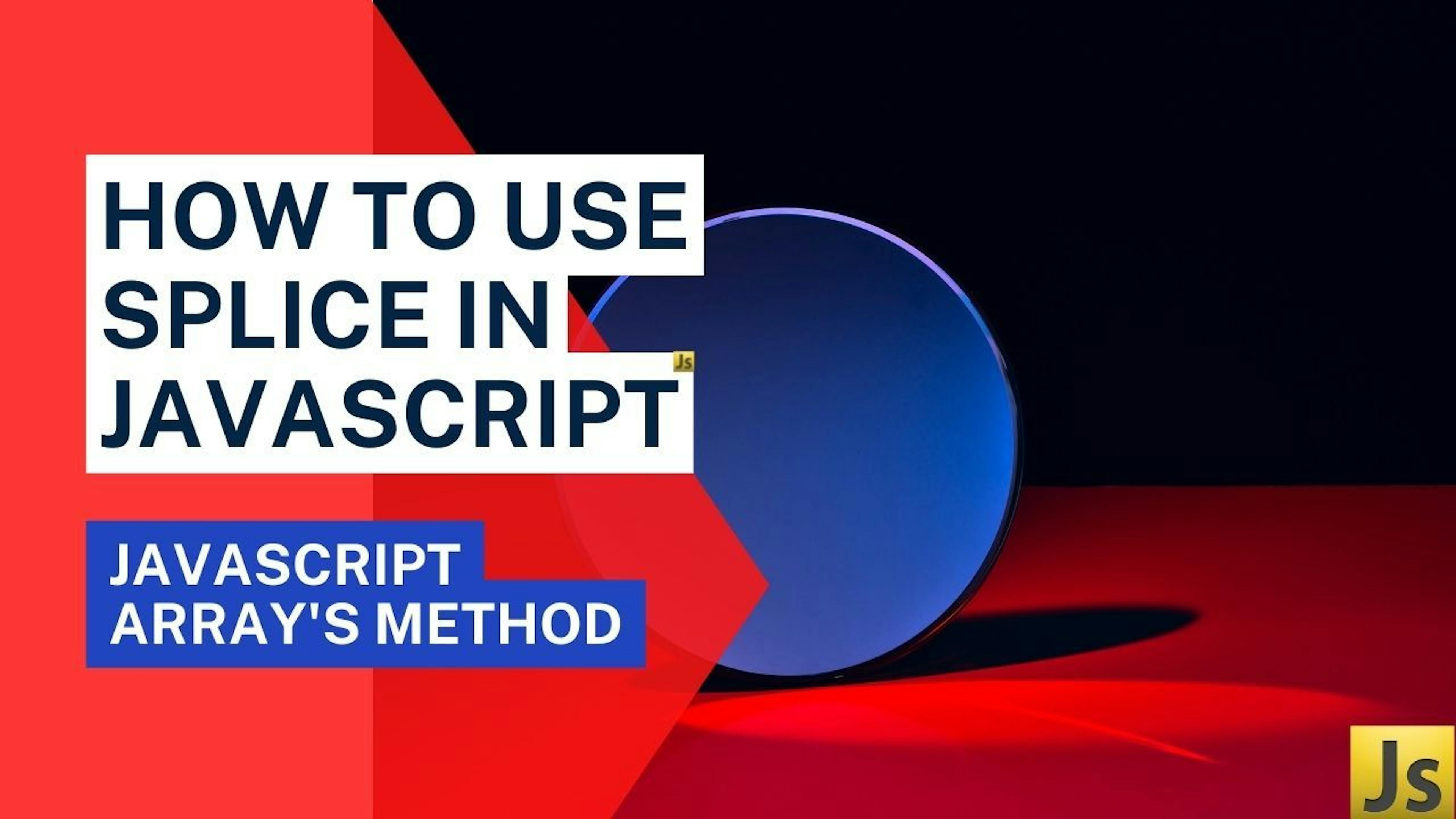 How to Use Splice in JavaScript: Understanding the Array Method ...