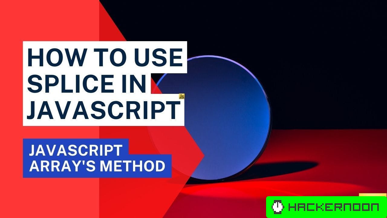 How to Use Splice in JavaScript: Understanding the Array Method ...