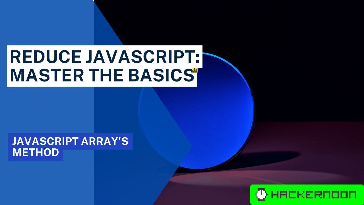 Reduce Javascript: Master the Basics | HackerNoon