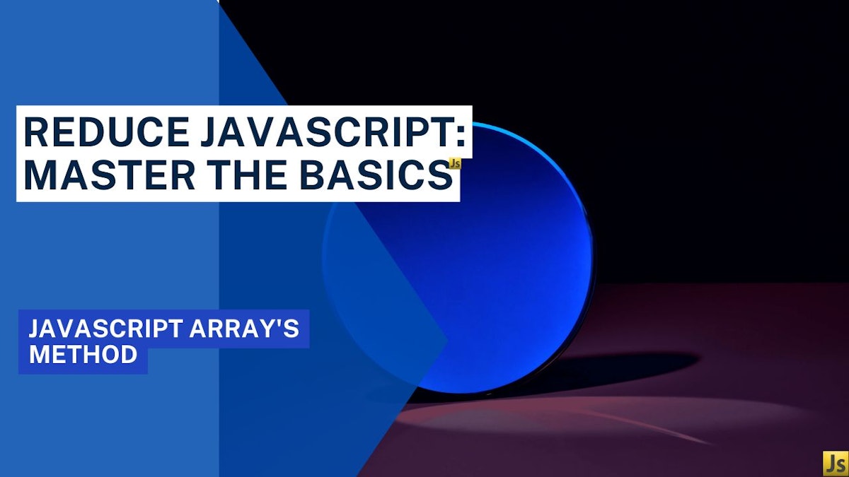 featured image - Reduce Javascript: Master the Basics