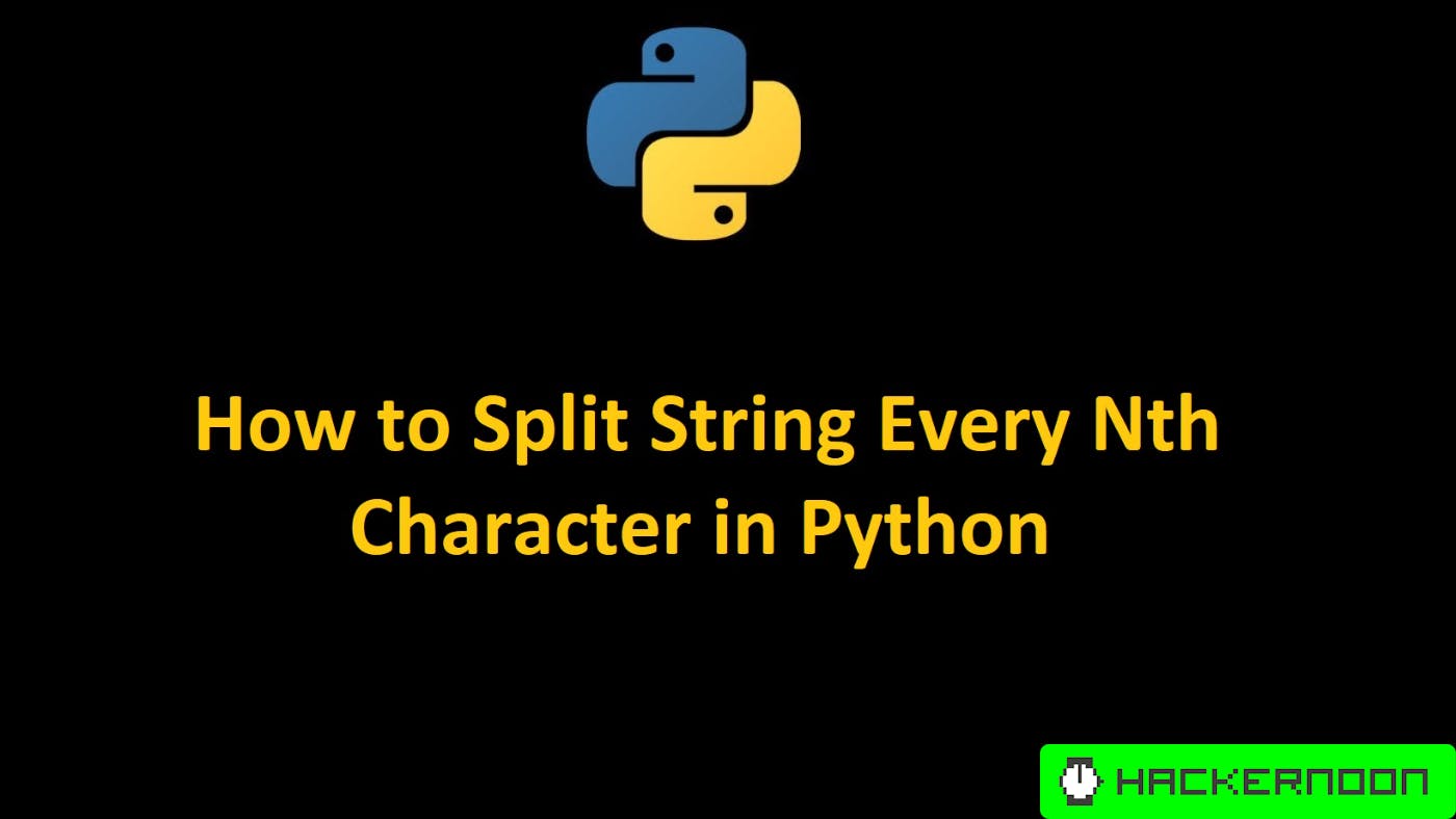 How to Split String Every Nth Character in Python | HackerNoon