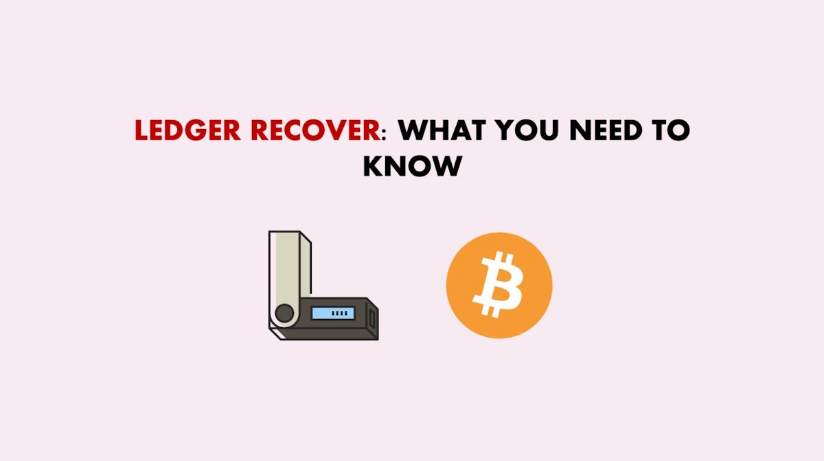featured image - Ledger Recover: What You Need to Know to Make a Decision