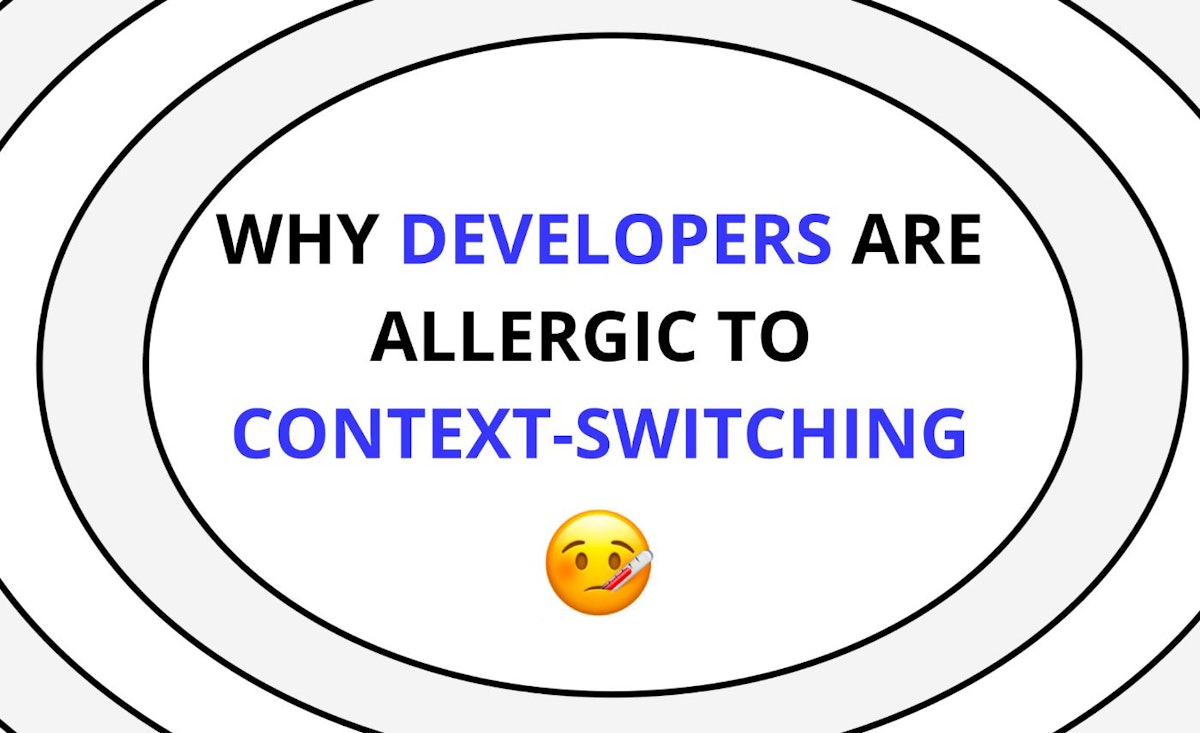 featured image - Context-Switching and Why Developers Are So Allergic to It
