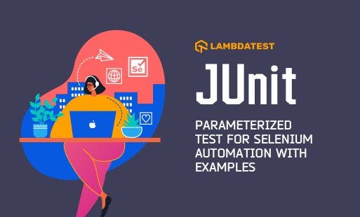 /how-to-implement-a-junit-parameterized-test-for-selenium-test-automation-cp4n35yx feature image