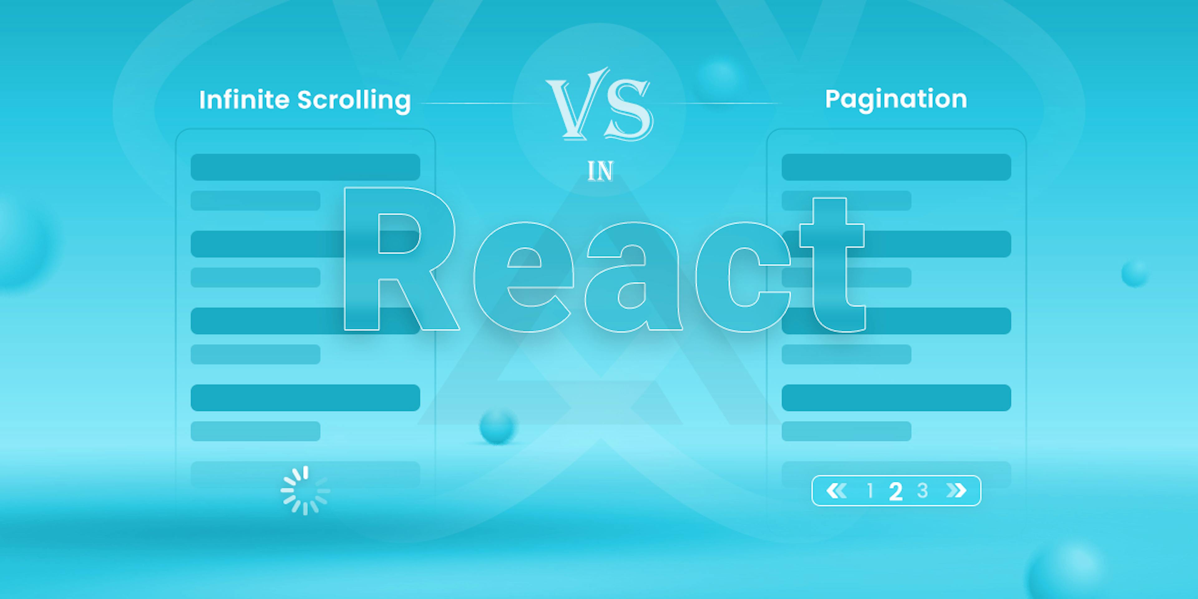 featured image - Infinite Scrolling vs Pagination: Making the Right Choice for React Apps
