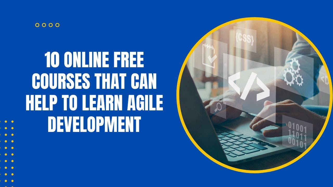 10 Online Free Courses That Can Help to Learn Agile Development