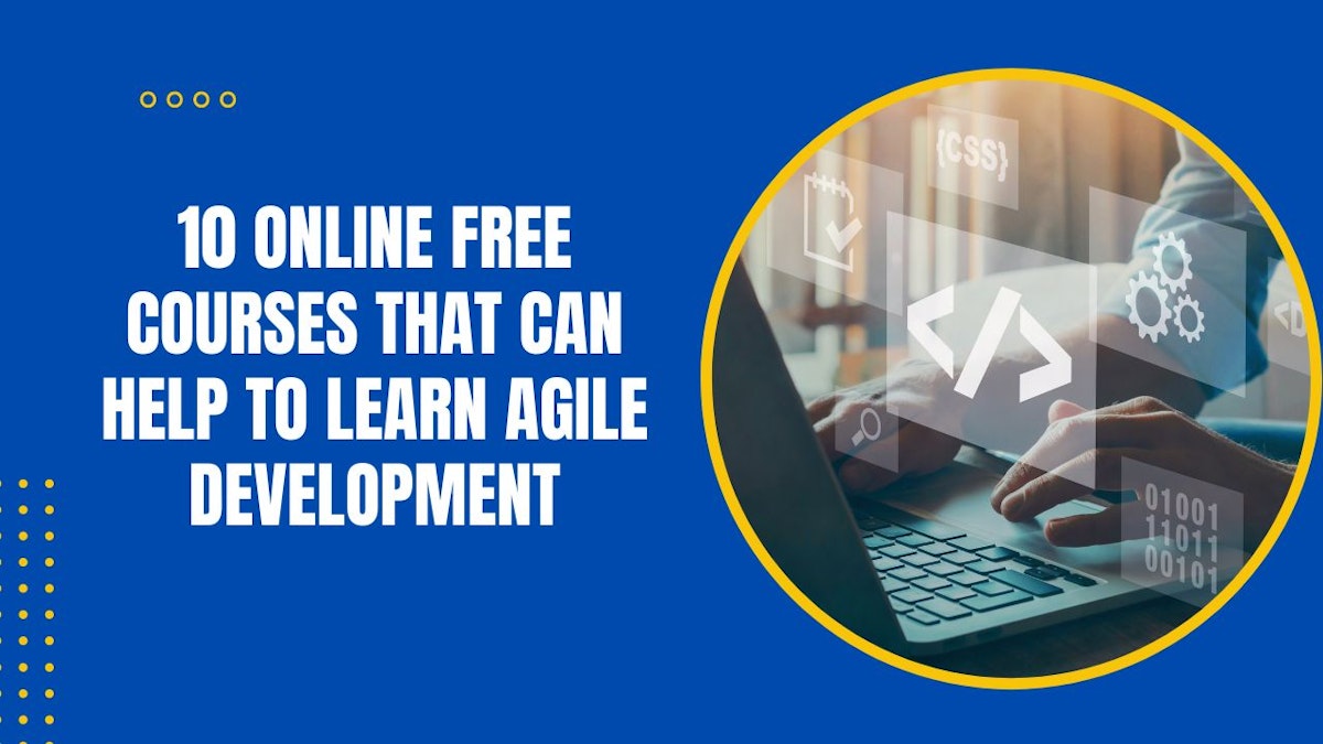 featured image - 10 Online Free Courses That Can Help to Learn Agile Development