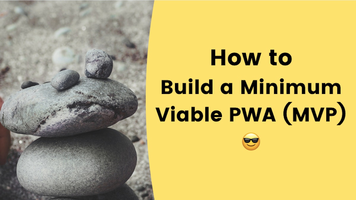 featured image - Building a Minimum Viable PWA [A Step by Step Guide]