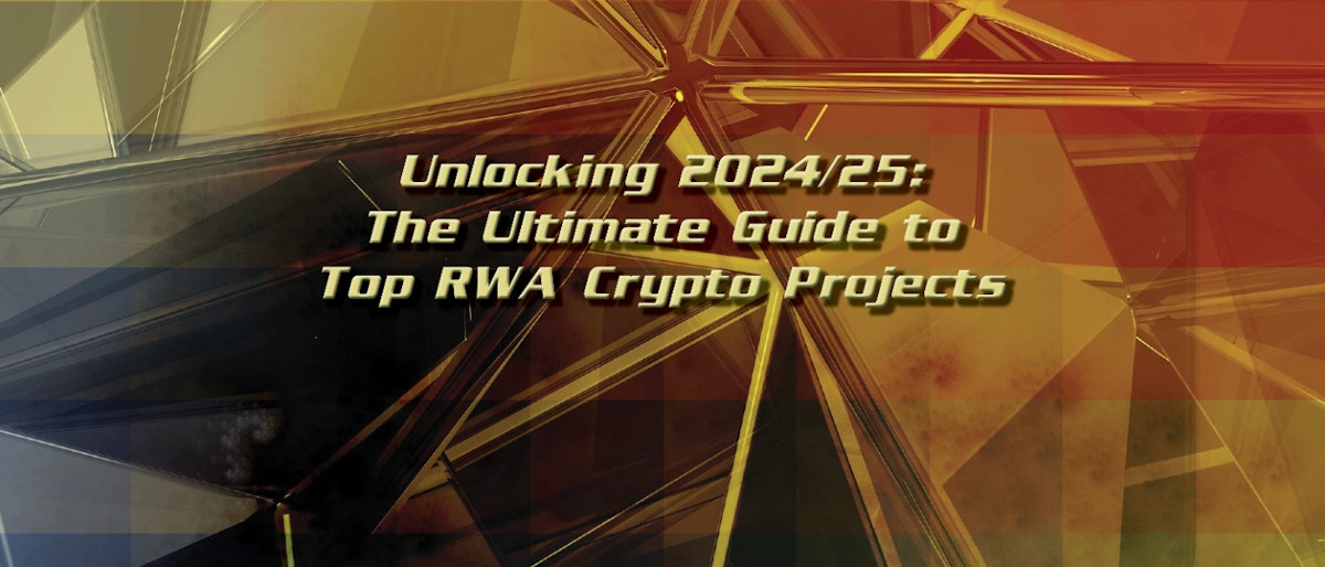 featured image - 解锁 2024/25：顶级 RWA 加密项目终极指南