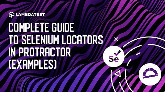 /the-complete-guide-using-to-selenium-locators-in-protractor-to-run-test-automation-with-scripts-6j7v35j8 feature image