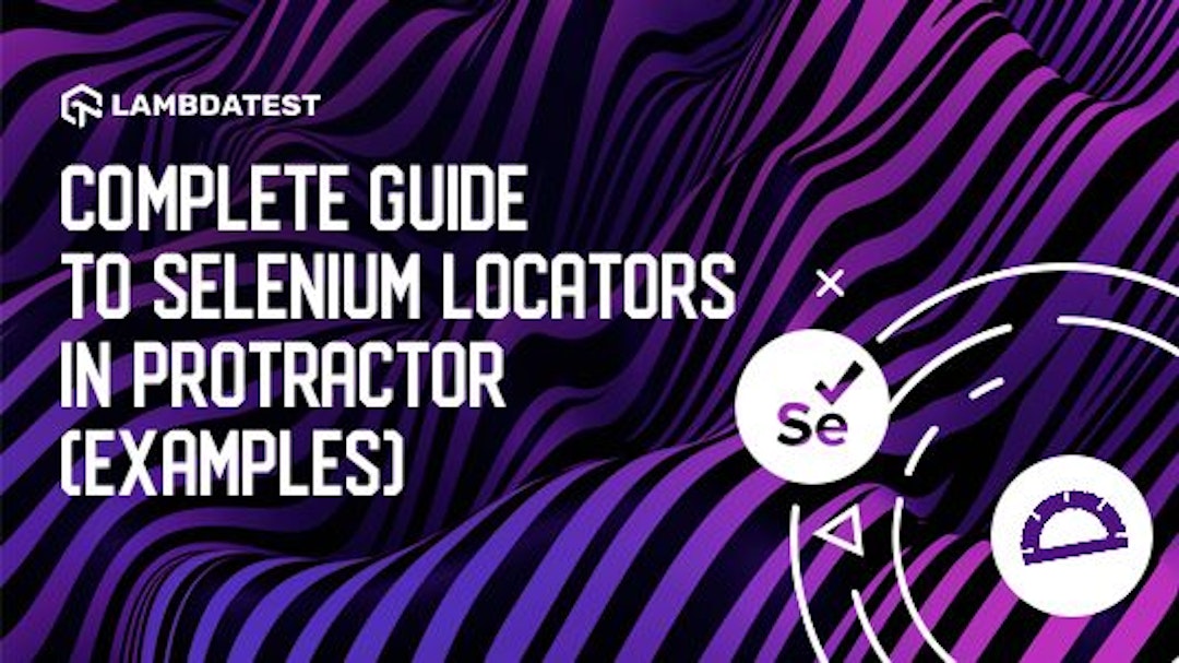 featured image - The Complete Guide Using To Selenium Locators In Protractor To Run Test Automation With Scripts