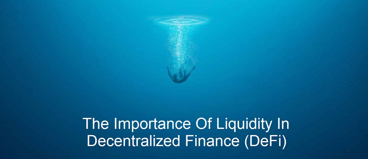 featured image - The Importance Of Liquidity In Decentralized Finance (DeFi)
