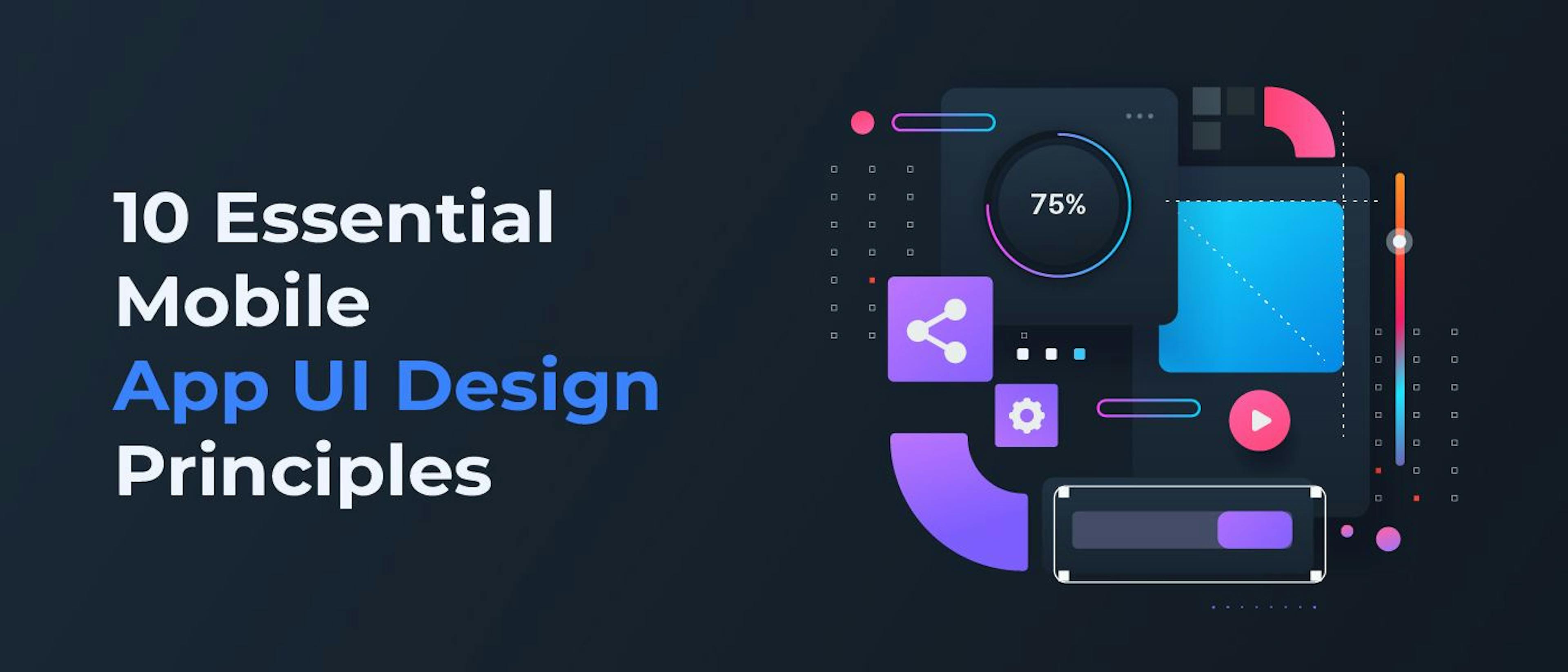 10 Essential Mobile App UI Design Principles for Building Outstanding ...