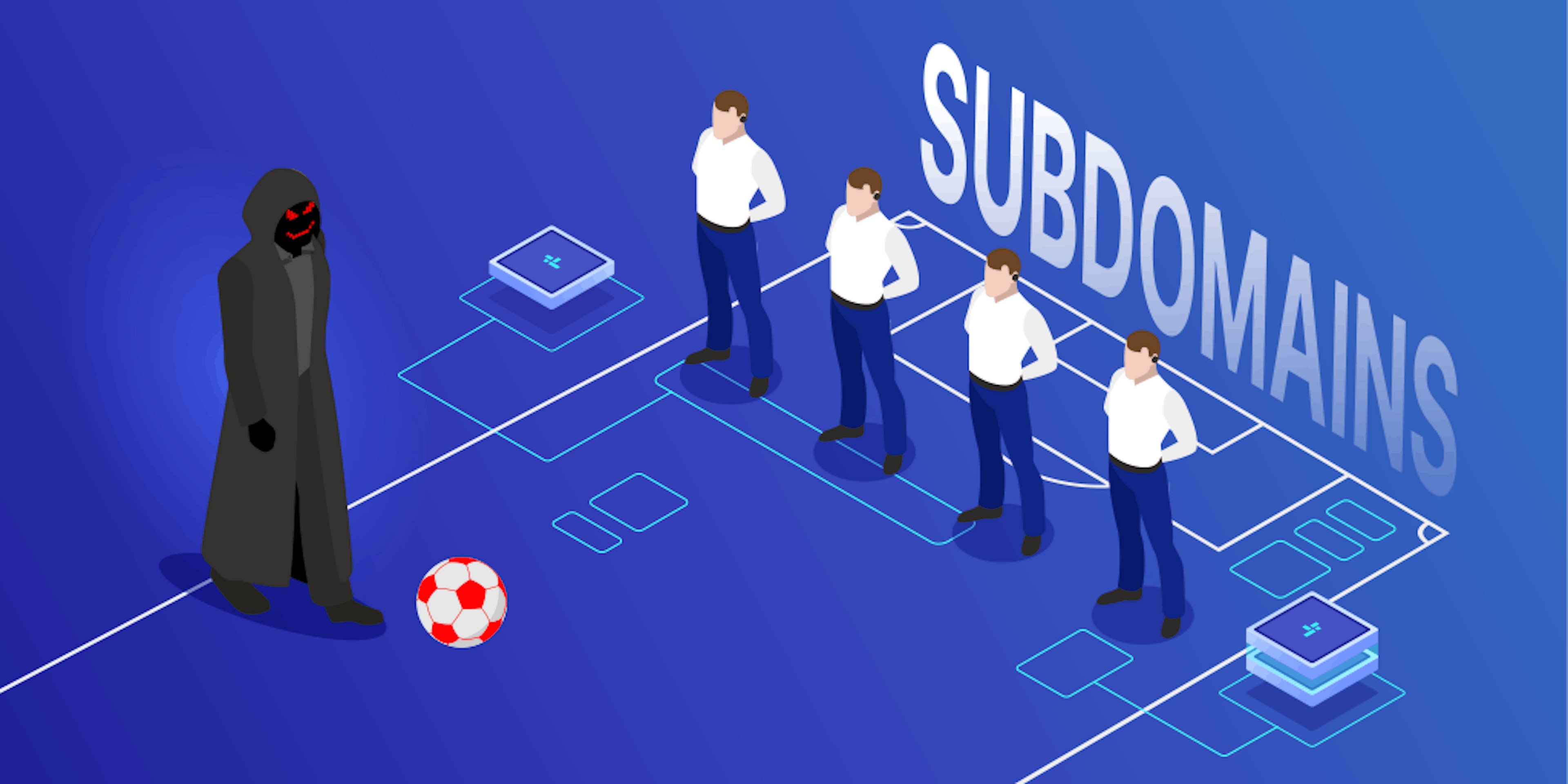 How Hackers Attack Subdomains and How to Protect Them