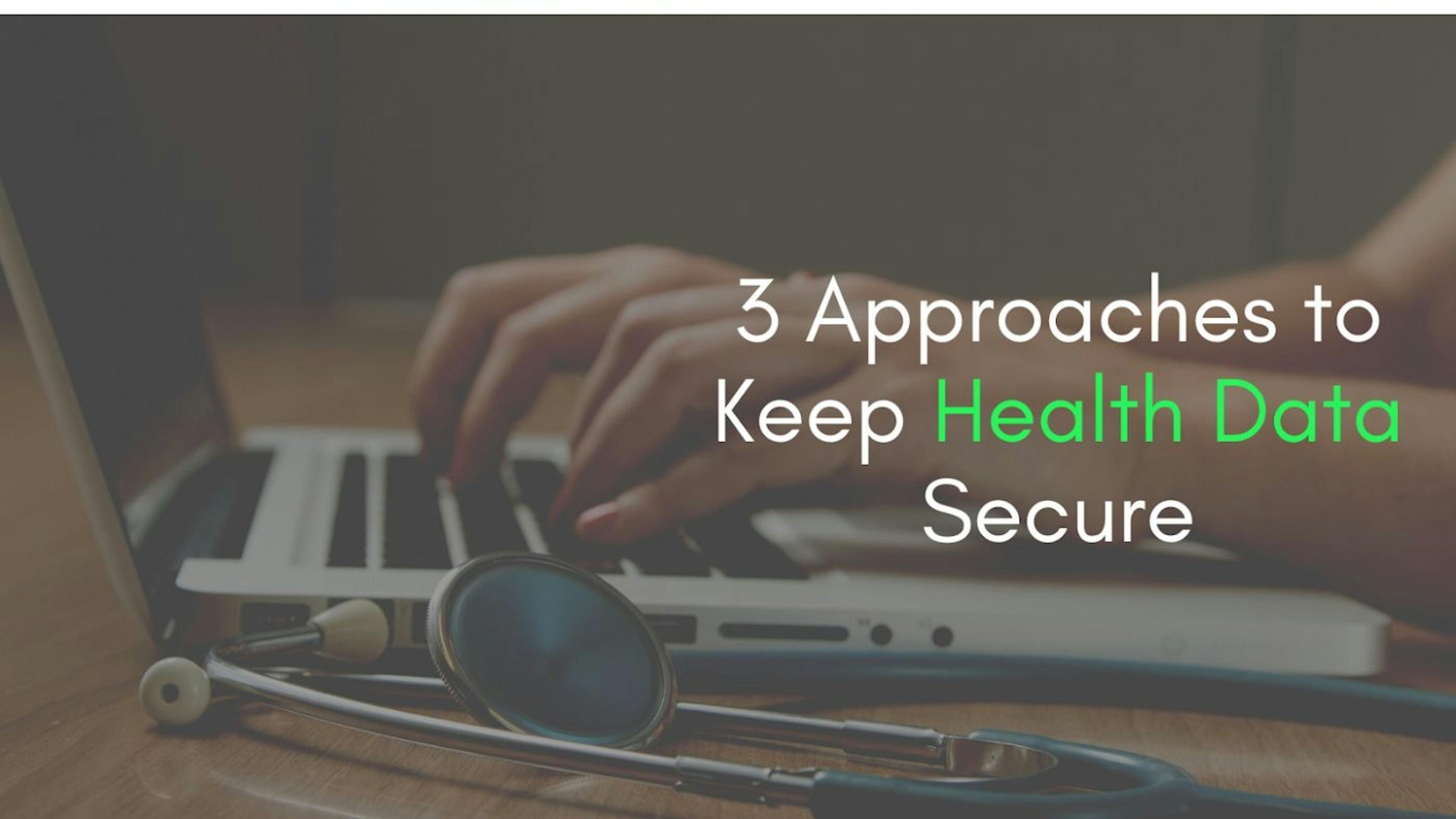 featured image - Technical Approaches to Keep Health Data Secure