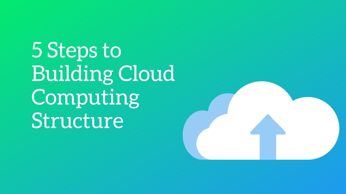 featured image - 5 Steps to Building Cloud Computing Architecture