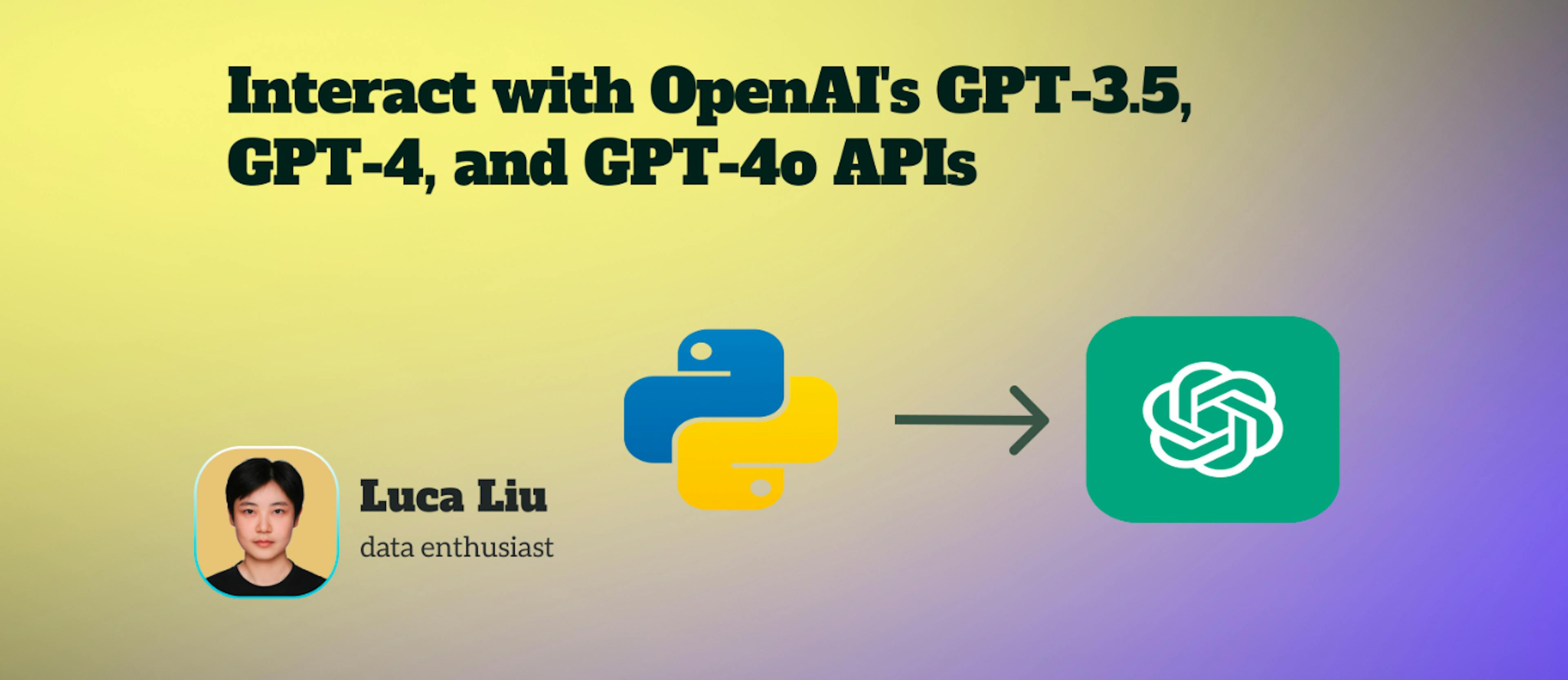 featured image - Using Python to Interact with OpenAI's GPT-3.5, GPT-4, and GPT-4o APIs