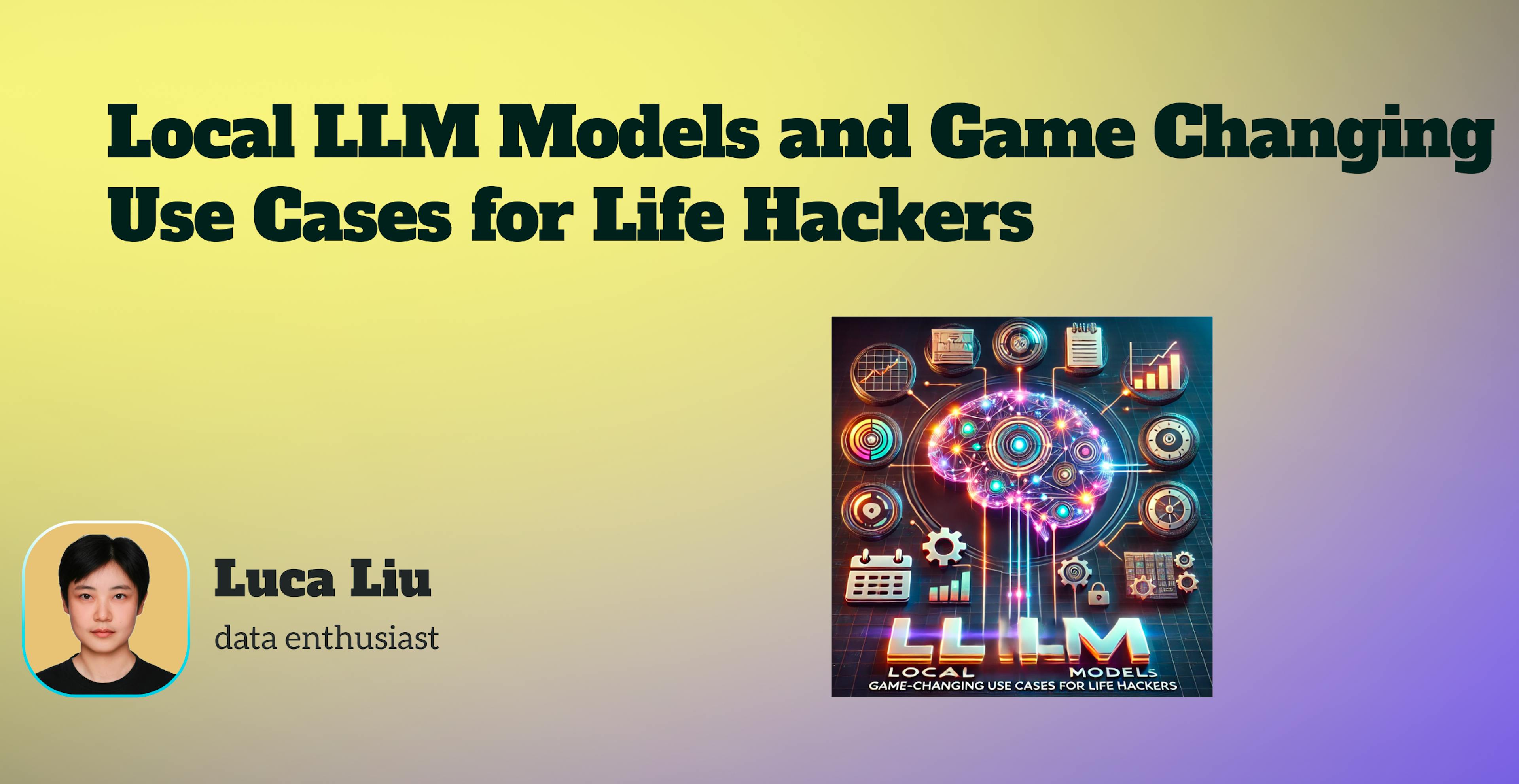 featured image - Local LLM Models and Game Changing Use Cases for Life Hackers: How Local LLMs Can Help You