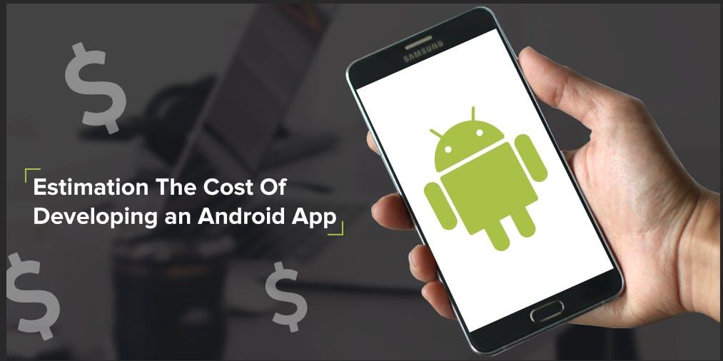 featured image - How Much Estimated Cost To Develop Android App?