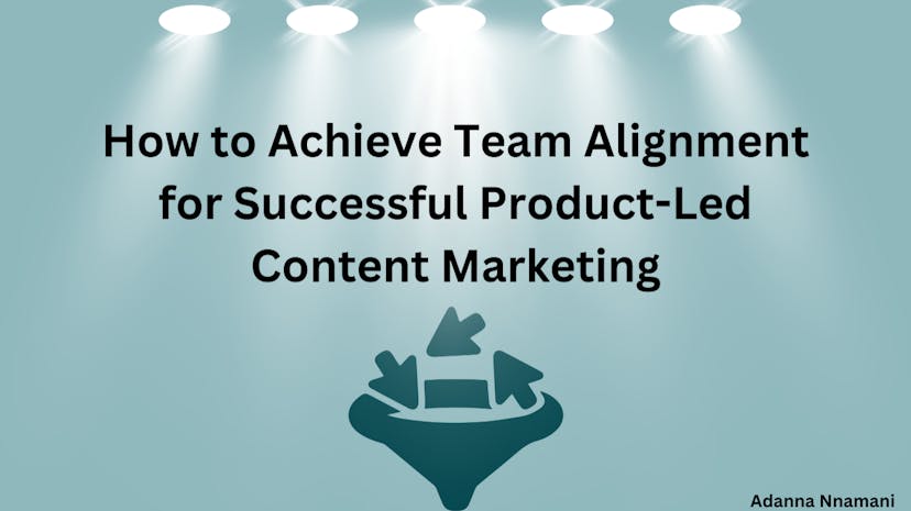 /how-to-achieve-team-alignment-for-successful-product-led-content-marketing feature image