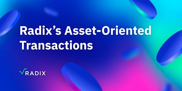 /radixs-asset-oriented-transactions-making-transactions-meaningful feature image