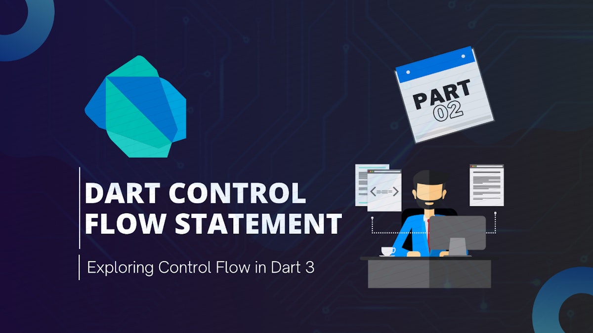 featured image - Exploring Dart Fundamentals — Part 2: Dart Control Flow Statement 