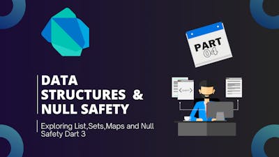 /exploring-dart-fundamentals-part-4-data-structures-and-null-safety-in-dart feature image