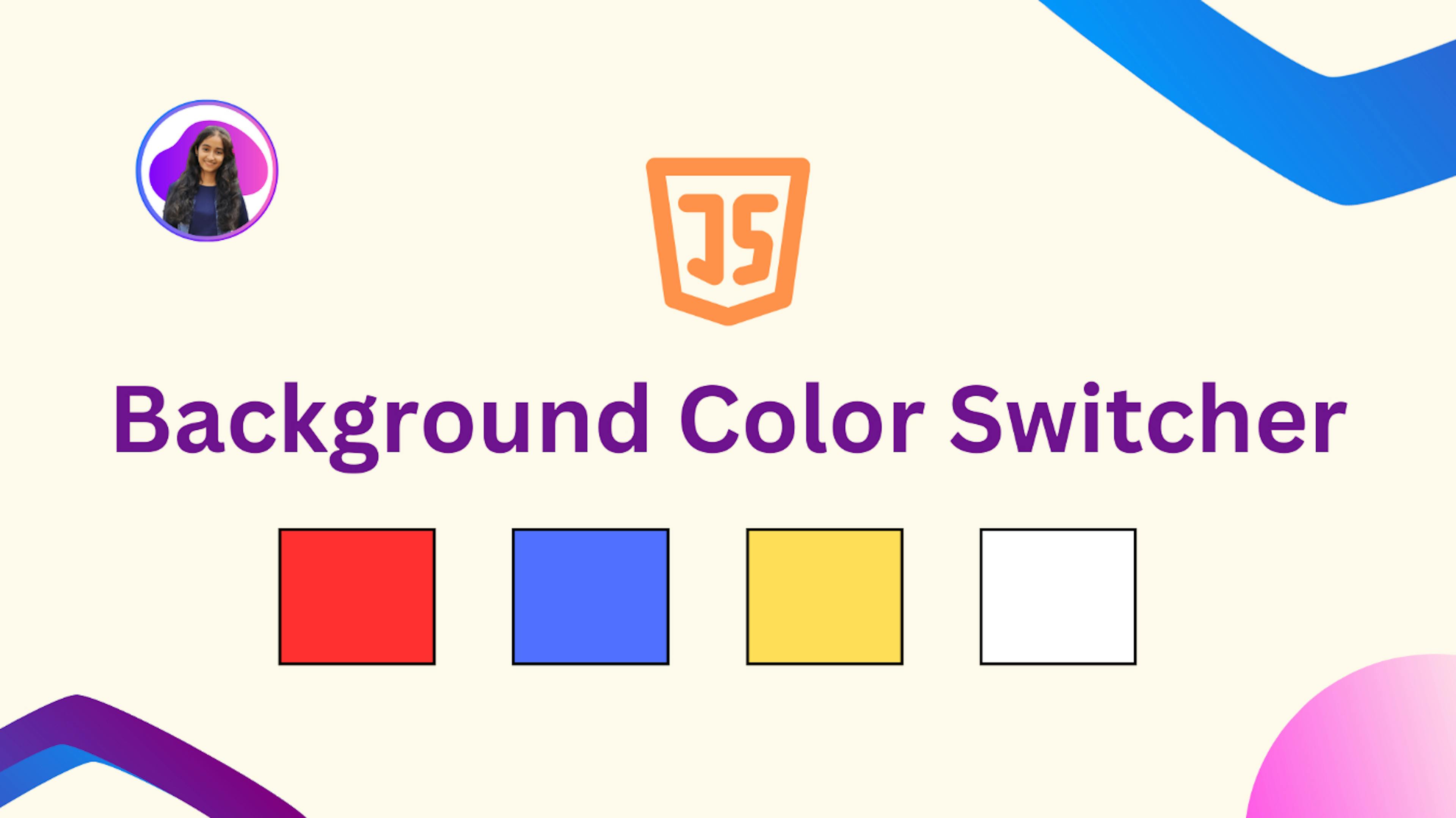 How to Make A Background Color Switcher Project Using JavaScript: A ...