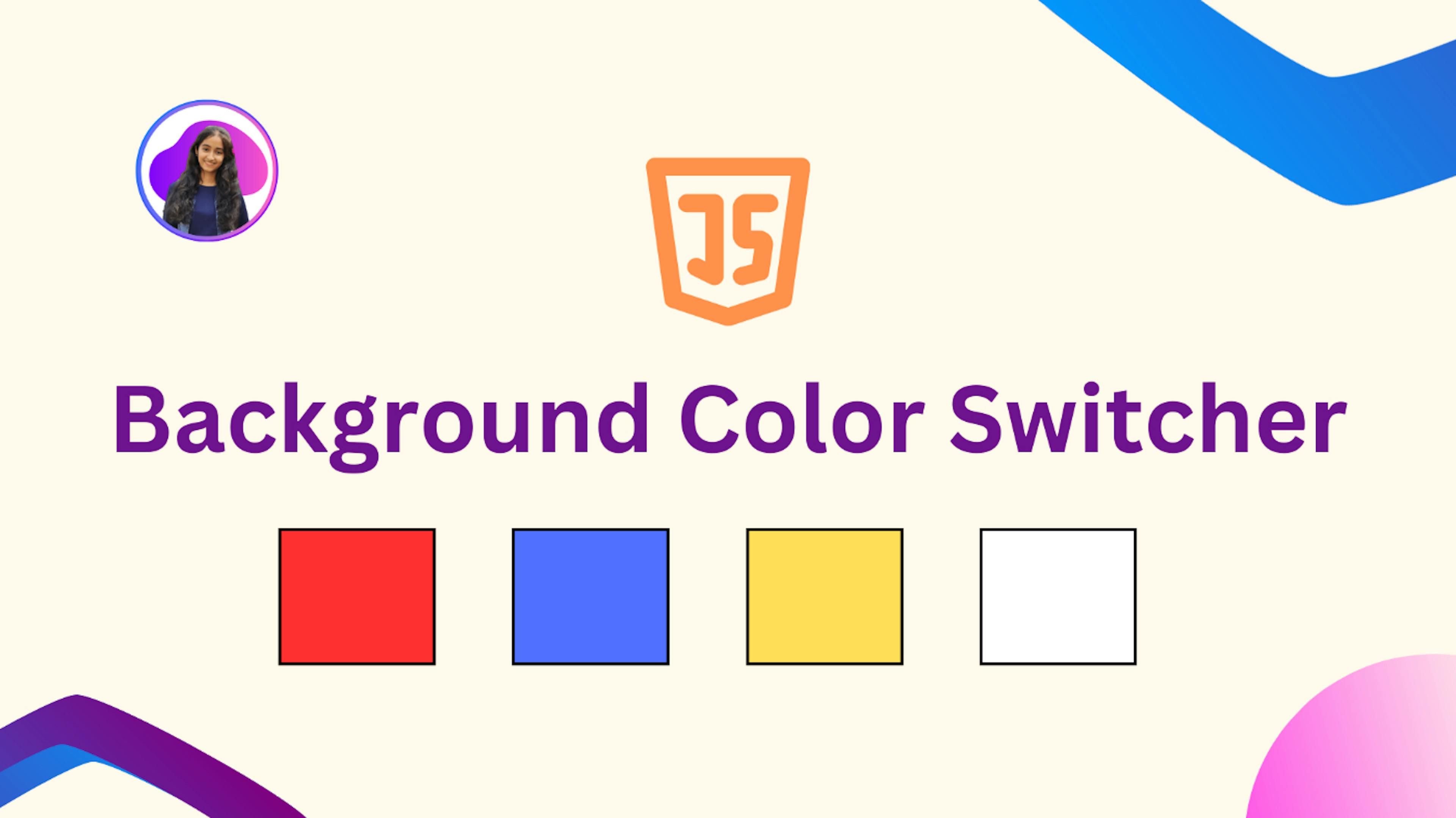 /how-to-make-a-background-color-switcher-project-using-javascript-a-beginners-guide feature image