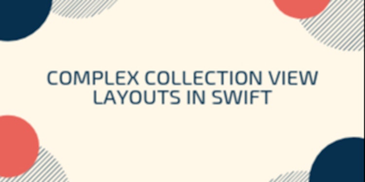 featured image - Complex Collection View Layouts in Swift with Compositional Layout