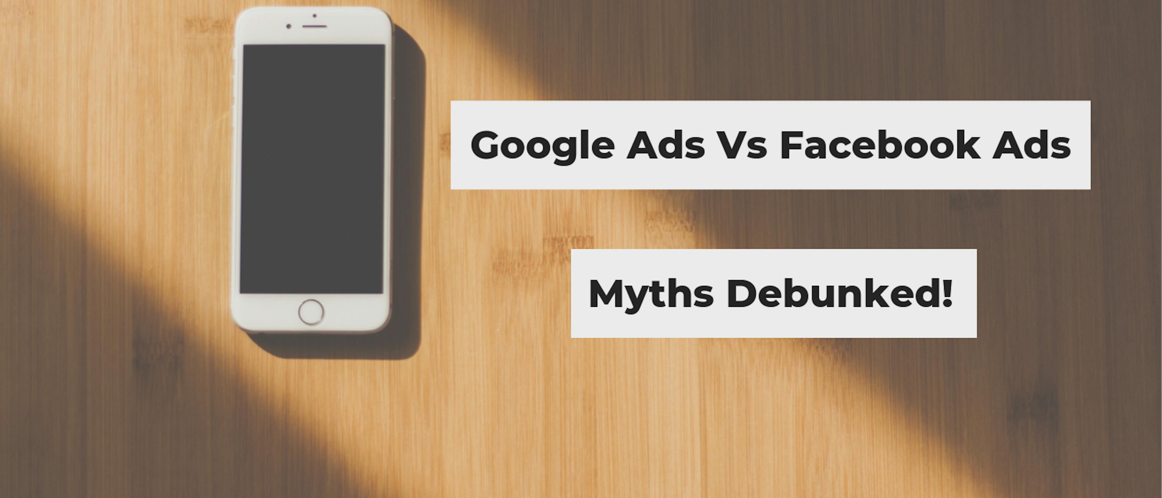 featured image - Facebook Ads vs Google Ads: Myths Debunked!