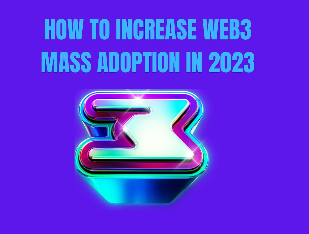 featured image - How To Increase Web3 Mass Adoption In 2023
