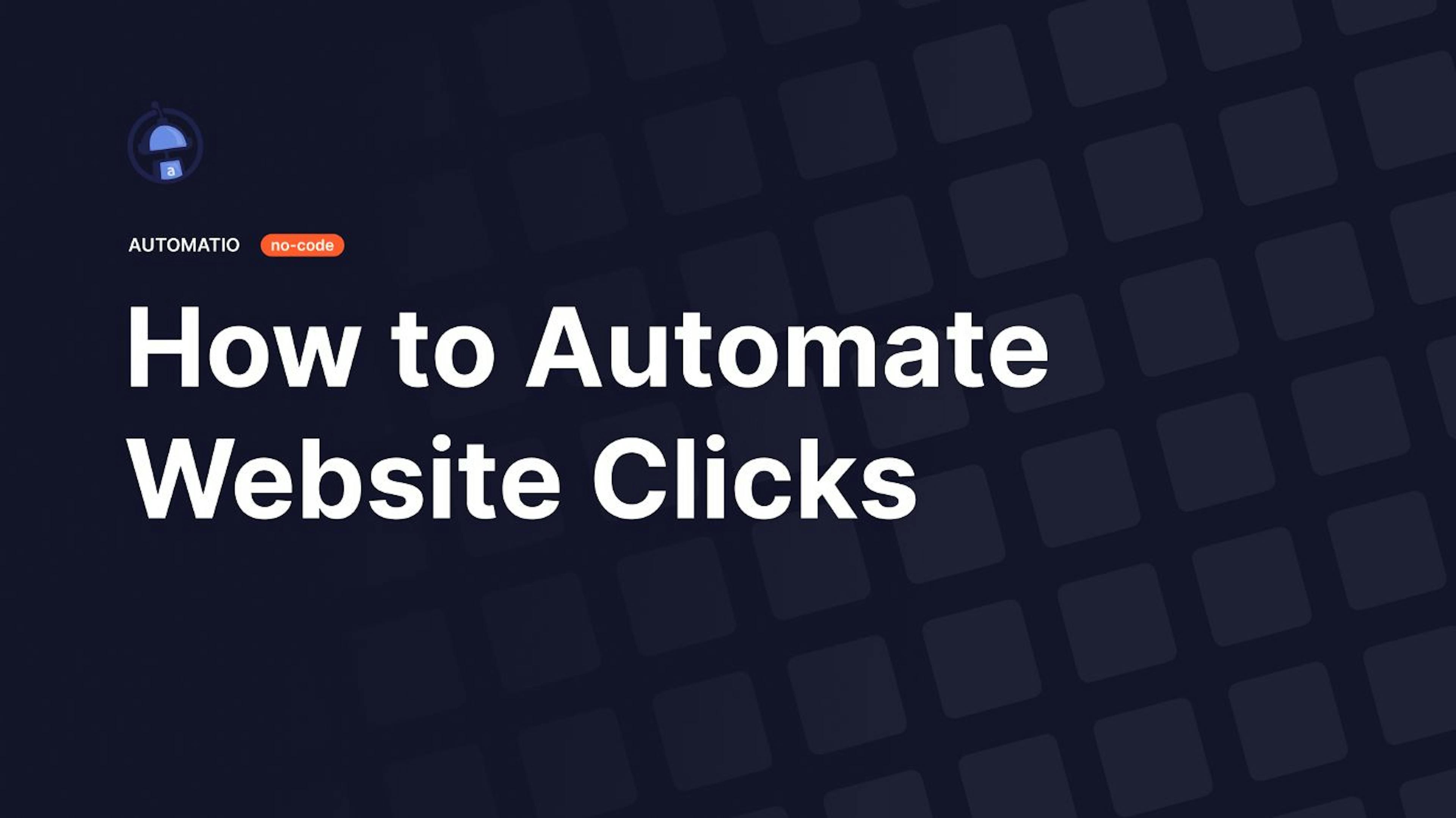 featured image - Build a Bot that Automates Website Clicks Without Coding