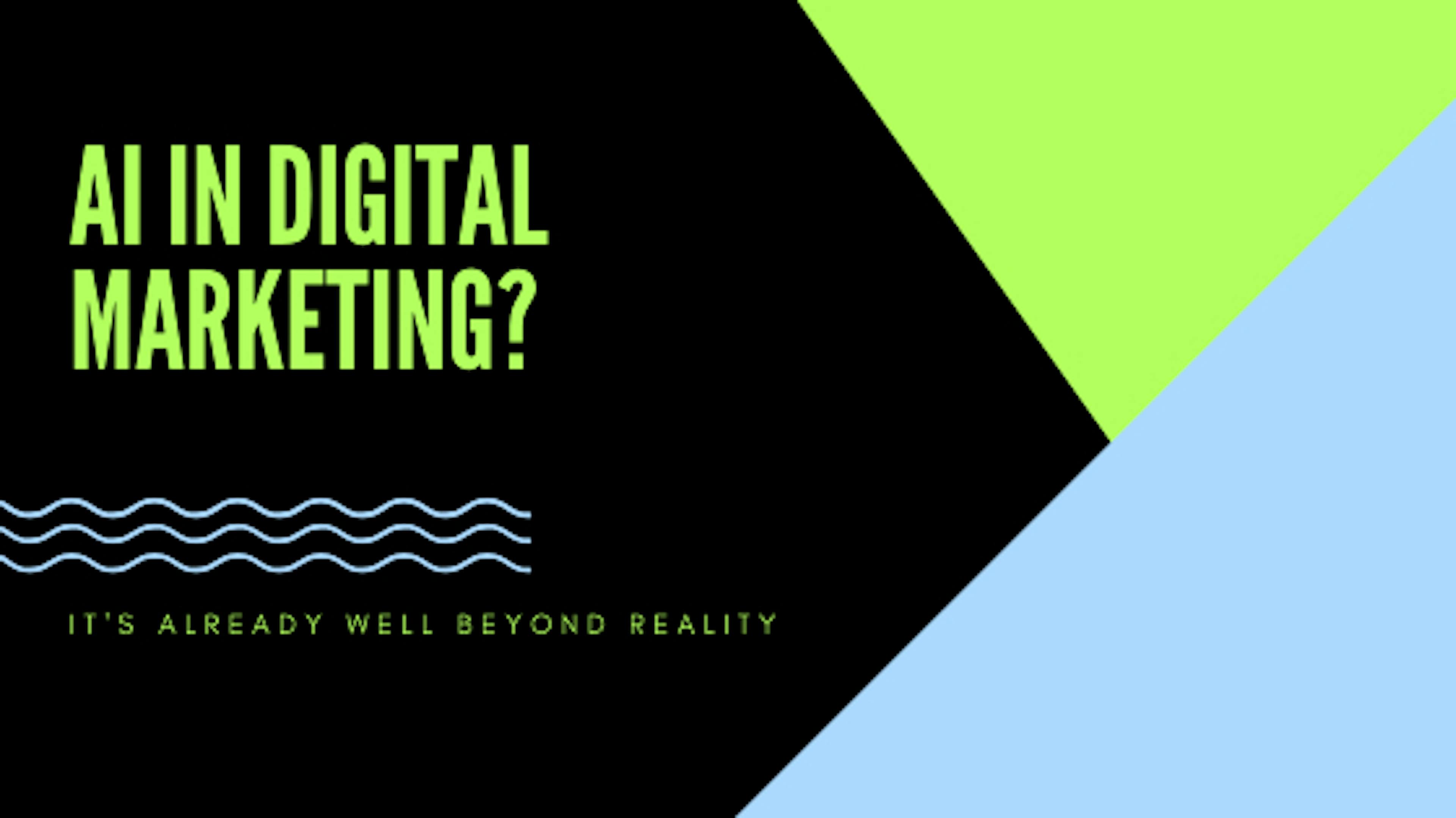 AI in Digital Marketing is Already Here [An Analysis]