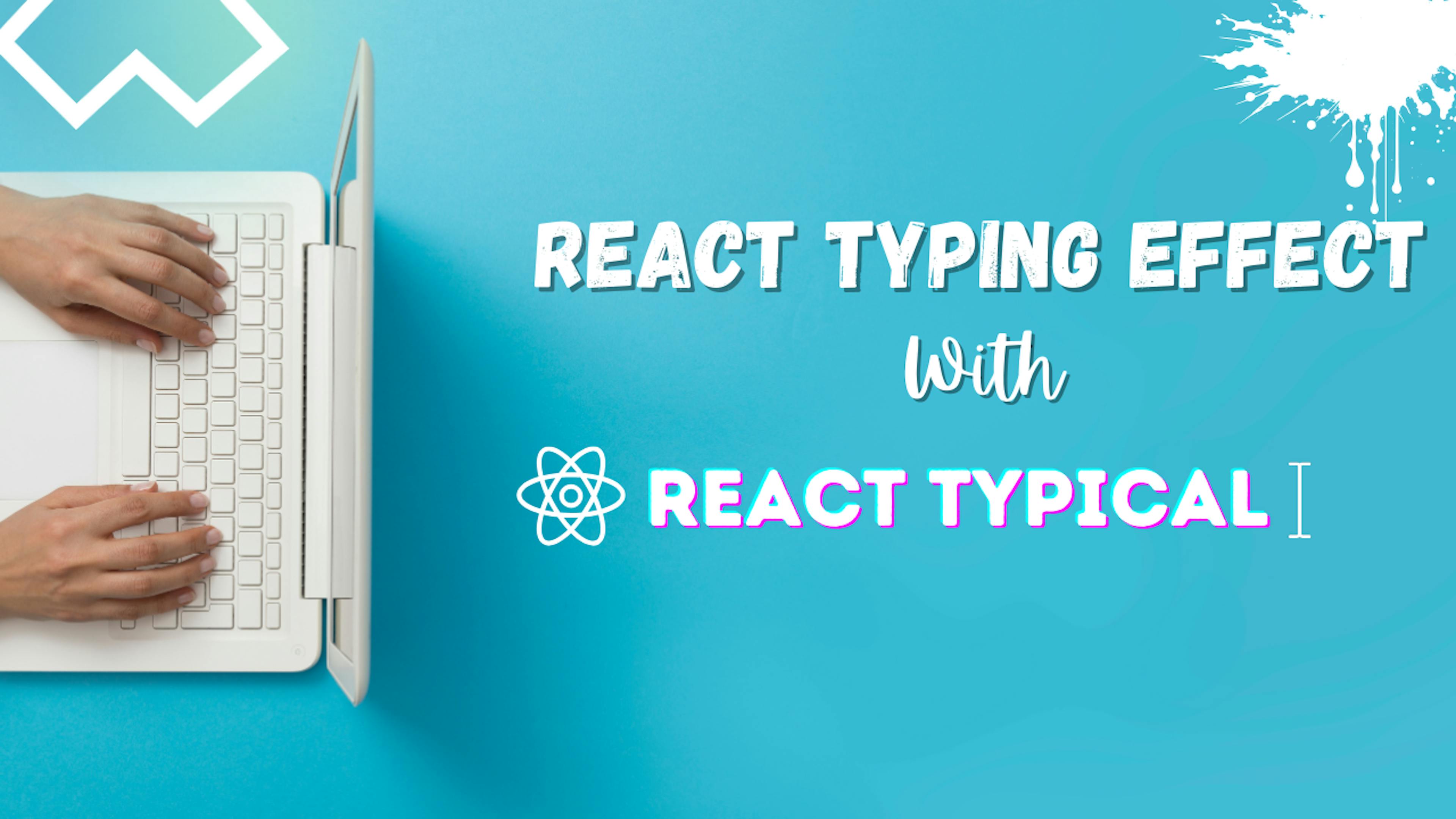 featured image - How to Add Typing Effects to Your React App with React Typical