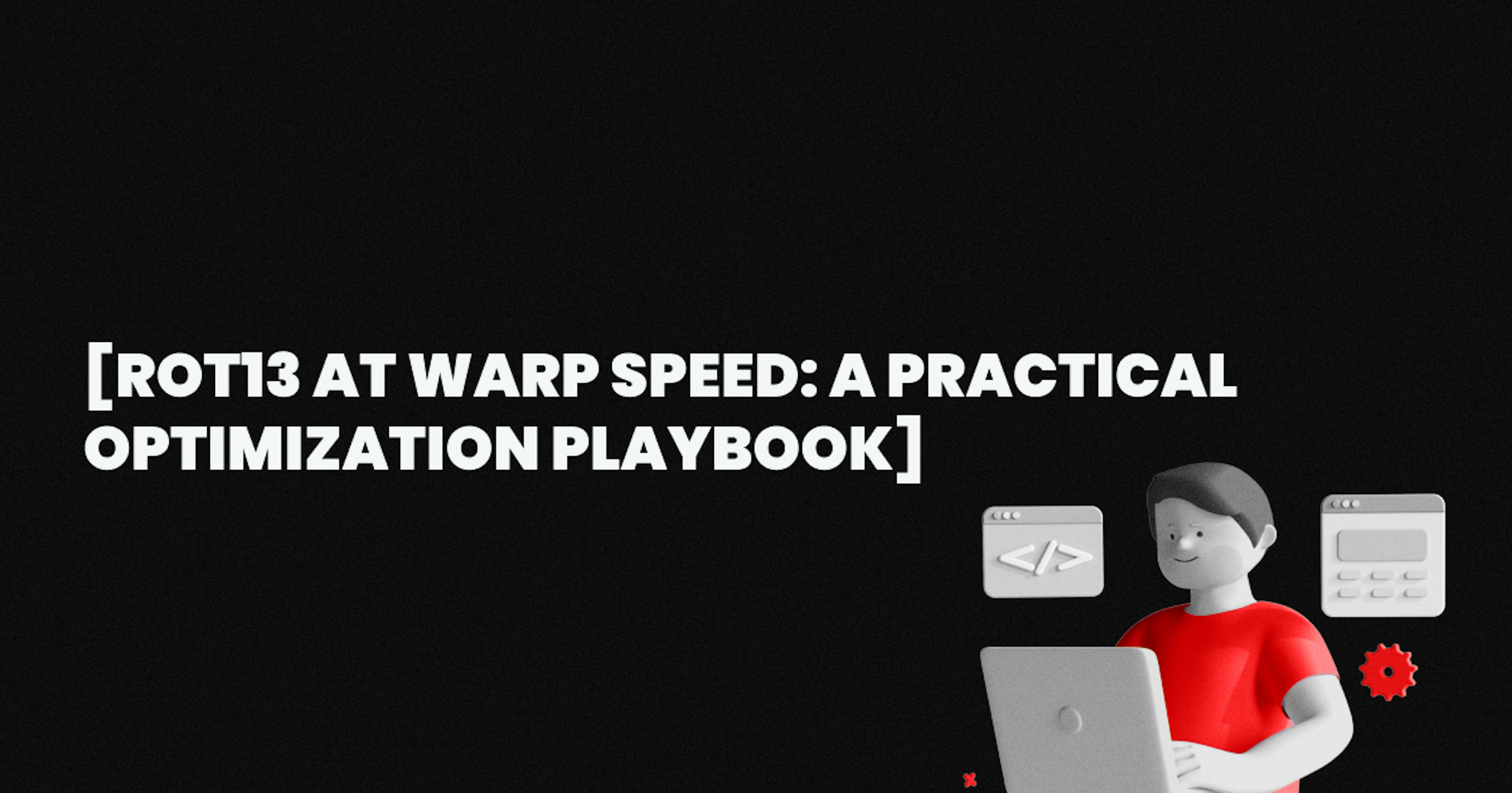featured image - ROT13 at Warp Speed: A Practical Optimization Playbook