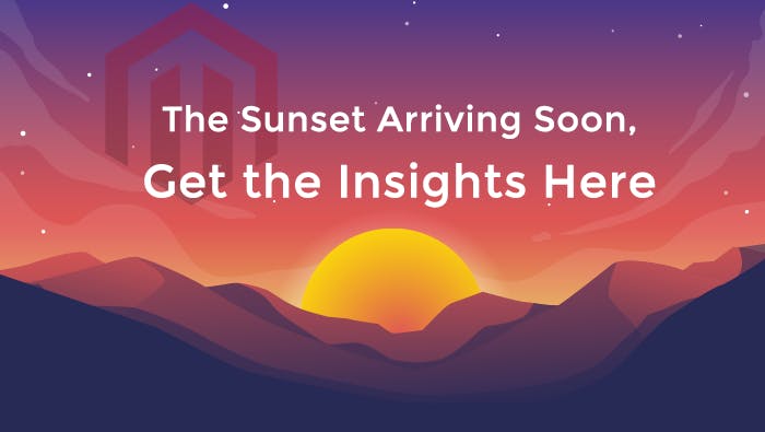 featured image - Magento v1: The Sunset Arriving Soon, Get the Insights Here